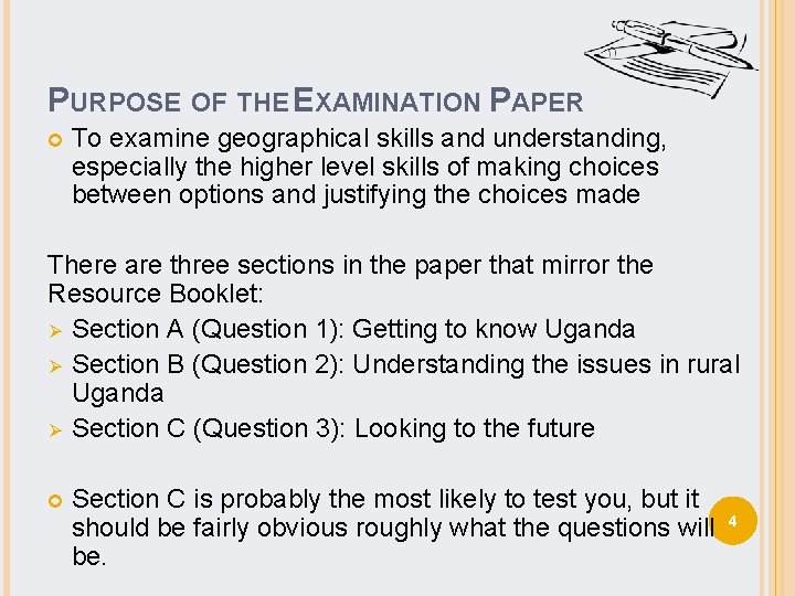 PURPOSE OF THE EXAMINATION PAPER To examine geographical skills and understanding, especially the higher