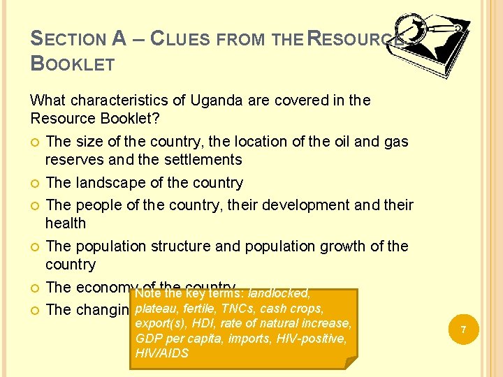 SECTION A – CLUES FROM THE RESOURCE BOOKLET What characteristics of Uganda are covered