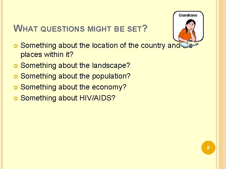 Questions WHAT QUESTIONS MIGHT BE SET? Something about the location of the country and