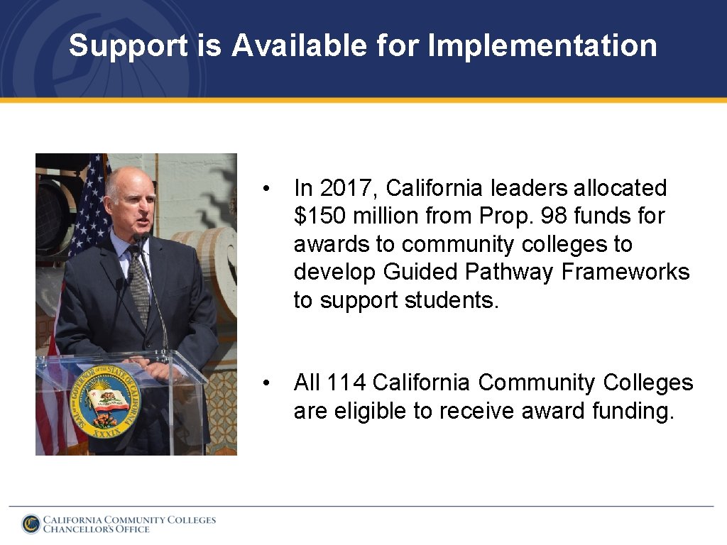 Support is Available for Implementation • In 2017, California leaders allocated $150 million from