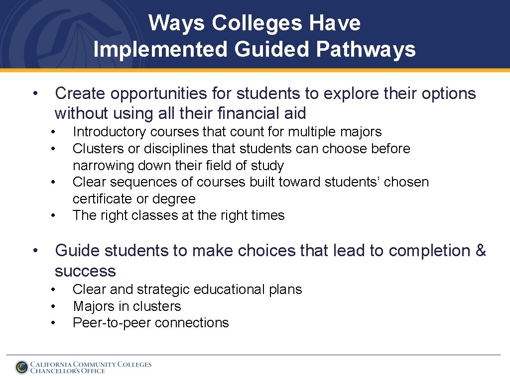 Ways Colleges Have Implemented Guided Pathways • Create opportunities for students to explore their