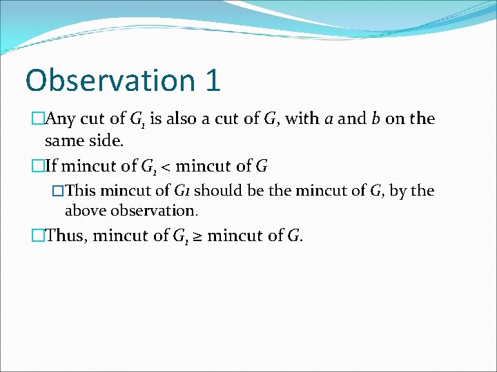 Observation 1 �Any cut of G 1 is also a cut of G, with