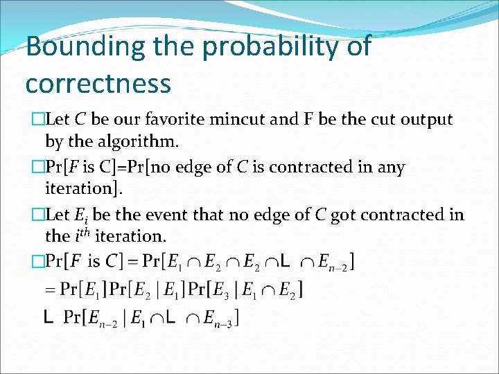 Bounding the probability of correctness �Let C be our favorite mincut and F be