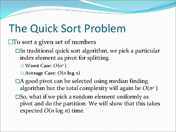 The Quick Sort Problem �To sort a given set of numbers �In traditional quick