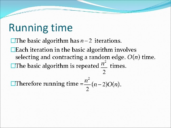 Running time �The basic algorithm has iterations. �Each iteration in the basic algorithm involves