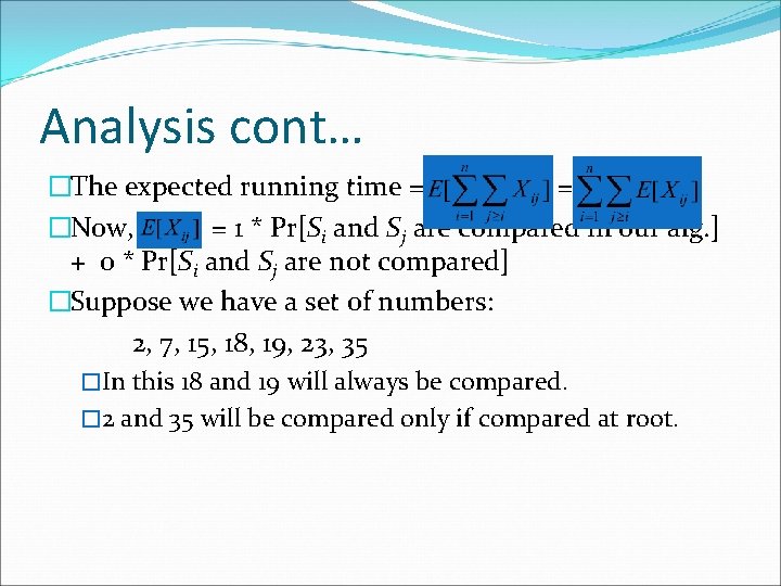 Analysis cont… �The expected running time = = �Now, = 1 * Pr[Si and