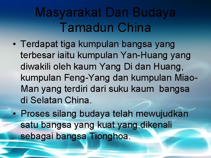 Masyarakat Dan Budaya Tamadun China • Terdapat tiga kumpulan bangsa yang terbesar iaitu kumpulan