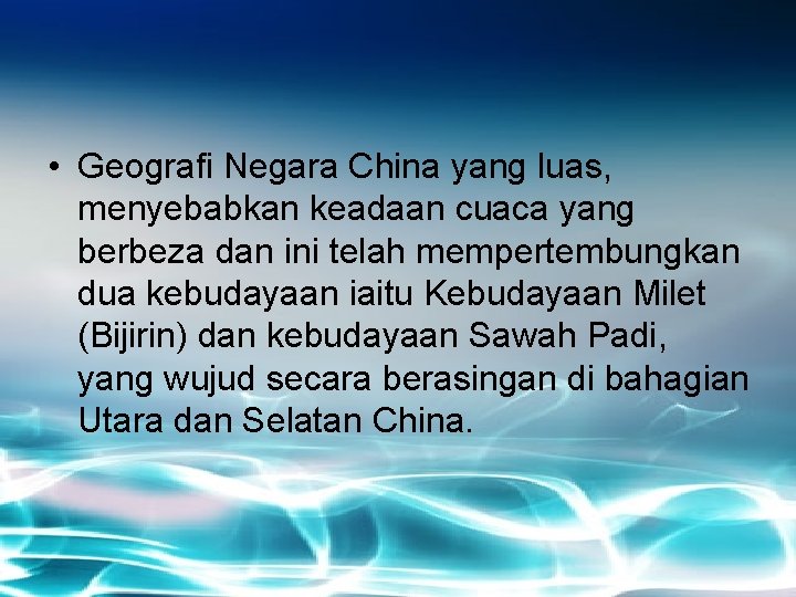  • Geografi Negara China yang luas, menyebabkan keadaan cuaca yang berbeza dan ini