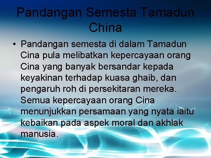 Pandangan Semesta Tamadun China • Pandangan semesta di dalam Tamadun Cina pula melibatkan kepercayaan