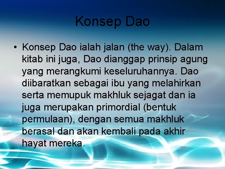 Konsep Dao • Konsep Dao ialah jalan (the way). Dalam kitab ini juga, Dao