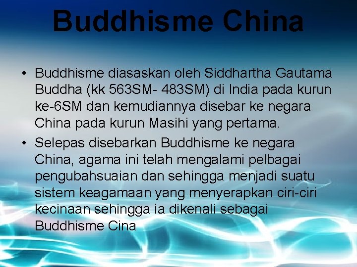 Buddhisme China • Buddhisme diasaskan oleh Siddhartha Gautama Buddha (kk 563 SM- 483 SM)