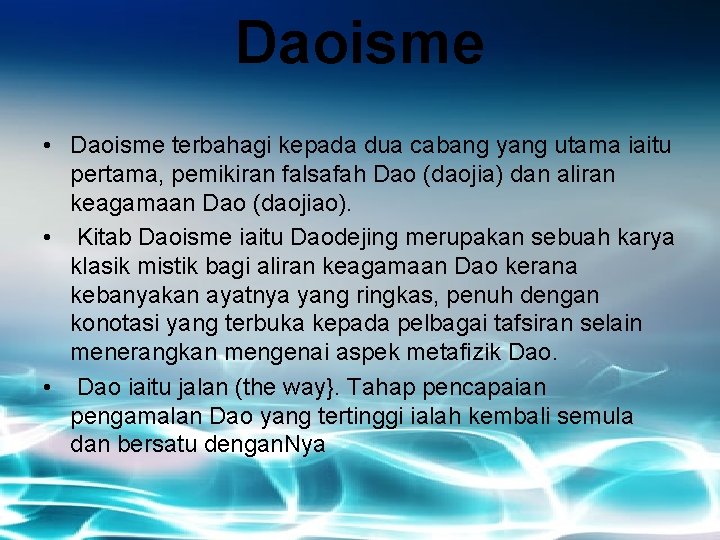 Daoisme • Daoisme terbahagi kepada dua cabang yang utama iaitu pertama, pemikiran falsafah Dao