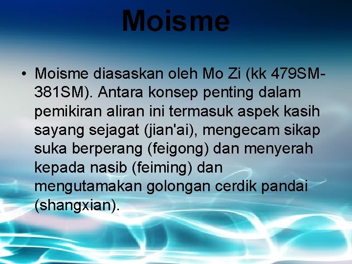 Moisme • Moisme diasaskan oleh Mo Zi (kk 479 SM 381 SM). Antara konsep