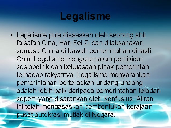 Legalisme • Legalisme pula diasaskan oleh seorang ahli falsafah Cina, Han Fei Zi dan