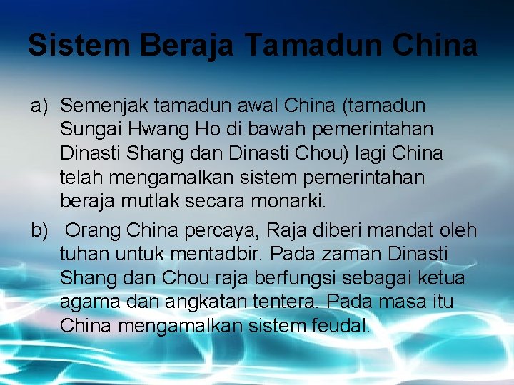 Sistem Beraja Tamadun China a) Semenjak tamadun awal China (tamadun Sungai Hwang Ho di