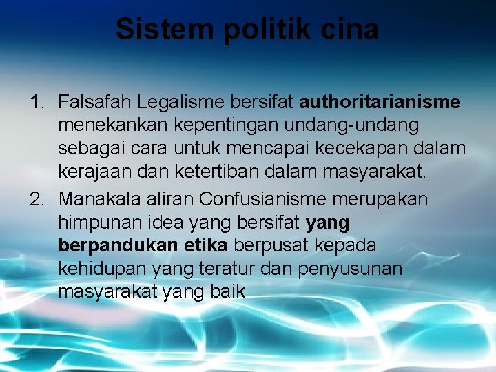 Sistem politik cina 1. Falsafah Legalisme bersifat authoritarianisme menekankan kepentingan undang-undang sebagai cara untuk