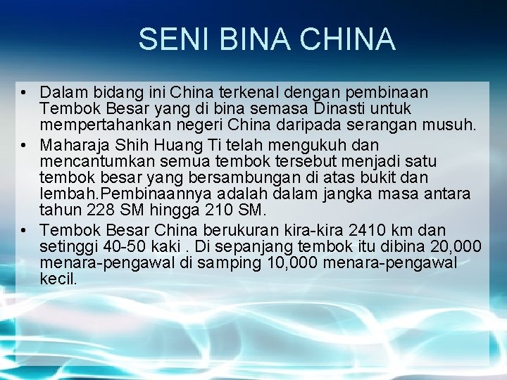 SENI BINA CHINA • Dalam bidang ini China terkenal dengan pembinaan Tembok Besar yang