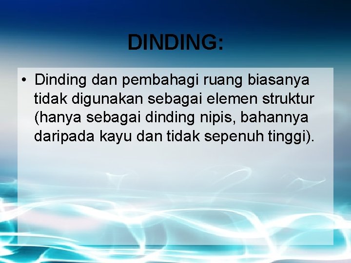 DINDING: • Dinding dan pembahagi ruang biasanya tidak digunakan sebagai elemen struktur (hanya sebagai