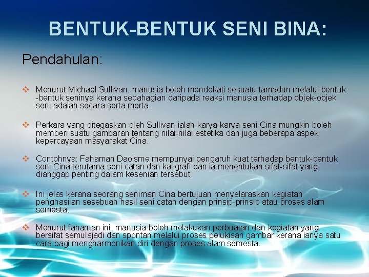 BENTUK-BENTUK SENI BINA: Pendahulan: v Menurut Michael Sullivan, manusia boleh mendekati sesuatu tamadun melalui