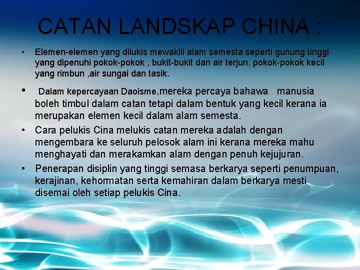 CATAN LANDSKAP CHINA : • Elemen-elemen yang dilukis mewakili alam semesta seperti gunung tinggi