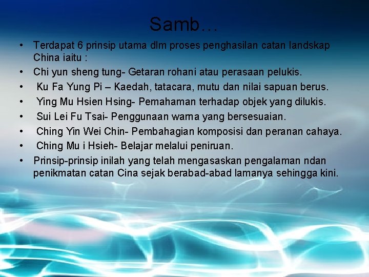 Samb… • Terdapat 6 prinsip utama dlm proses penghasilan catan landskap China iaitu :