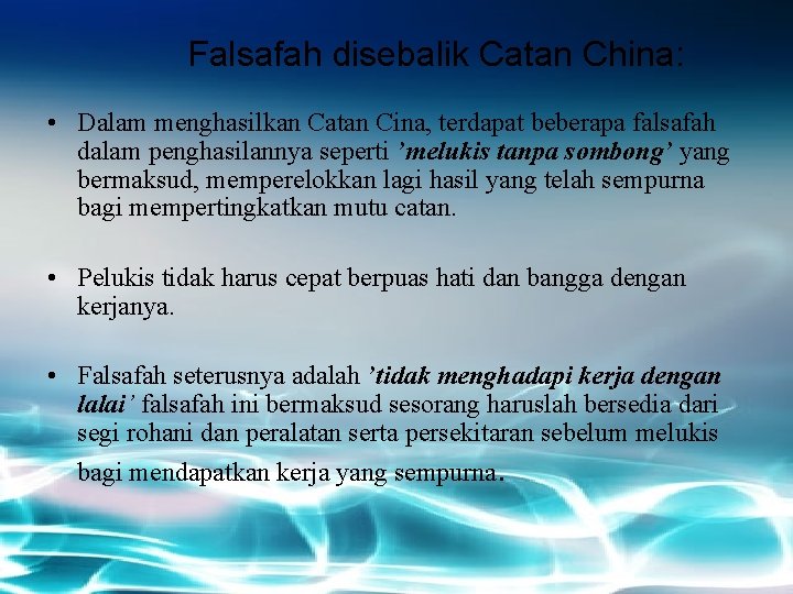 Falsafah disebalik Catan China: • Dalam menghasilkan Catan Cina, terdapat beberapa falsafah dalam penghasilannya