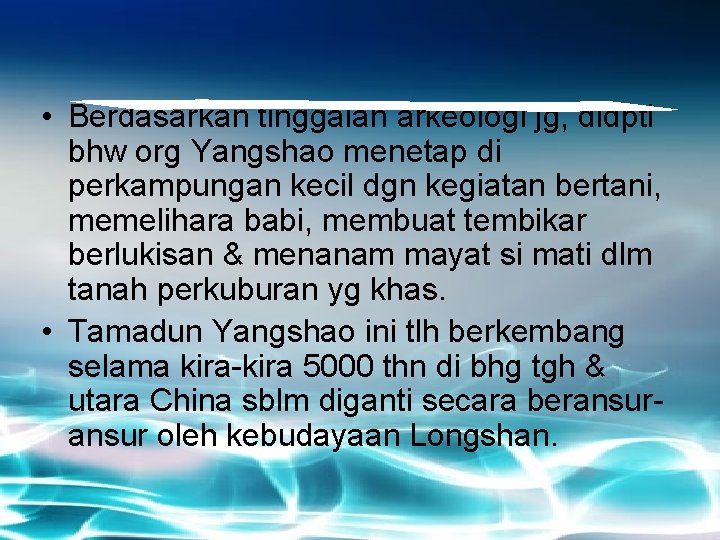  • Berdasarkan tinggalan arkeologi jg, didpti bhw org Yangshao menetap di perkampungan kecil