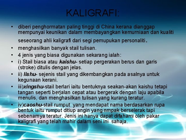 KALIGRAFI: • diberi penghormatan paling tinggi di China kerana dianggap mempunyai keunikan dalam membayangkan