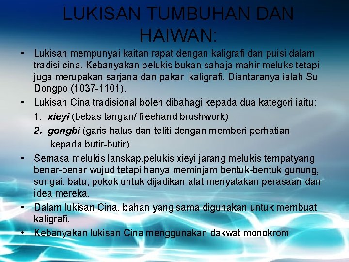 LUKISAN TUMBUHAN DAN HAIWAN: • Lukisan mempunyai kaitan rapat dengan kaligrafi dan puisi dalam