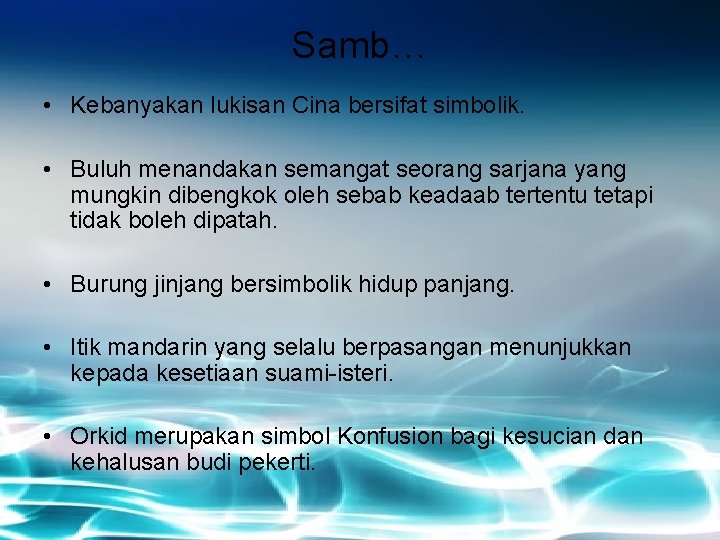 Samb… • Kebanyakan lukisan Cina bersifat simbolik. • Buluh menandakan semangat seorang sarjana yang