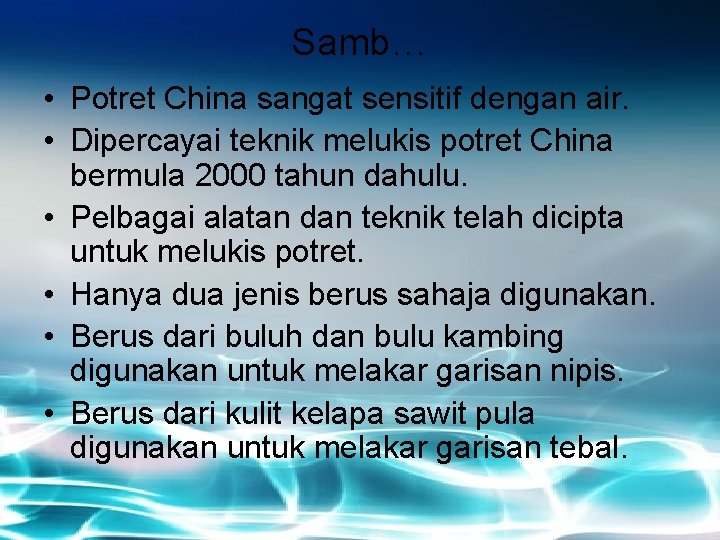 Samb… • Potret China sangat sensitif dengan air. • Dipercayai teknik melukis potret China