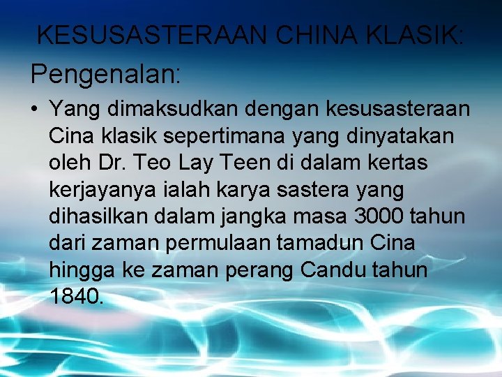 KESUSASTERAAN CHINA KLASIK: Pengenalan: • Yang dimaksudkan dengan kesusasteraan Cina klasik sepertimana yang dinyatakan