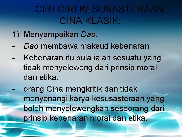 CIRI-CIRI KESUSASTERAAN CINA KLASIK: 1) Menyampaikan Dao: - Dao membawa maksud kebenaran. - Kebenaran