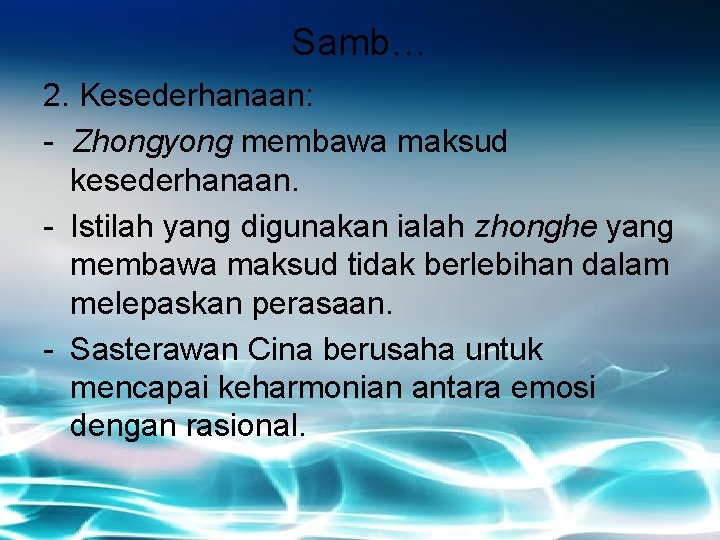 Samb… 2. Kesederhanaan: - Zhongyong membawa maksud kesederhanaan. - Istilah yang digunakan ialah zhonghe