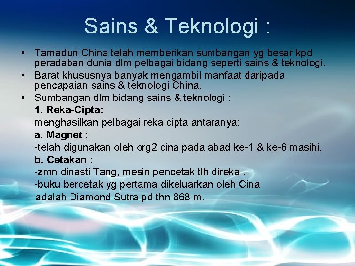 Sains & Teknologi : • Tamadun China telah memberikan sumbangan yg besar kpd peradaban