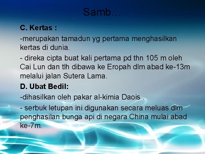 Samb… C. Kertas : -merupakan tamadun yg pertama menghasilkan kertas di dunia. - direka