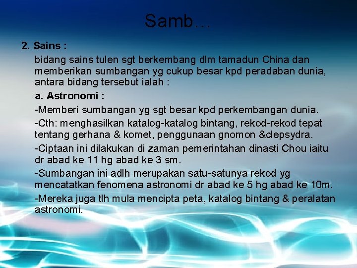 Samb… 2. Sains : bidang sains tulen sgt berkembang dlm tamadun China dan memberikan