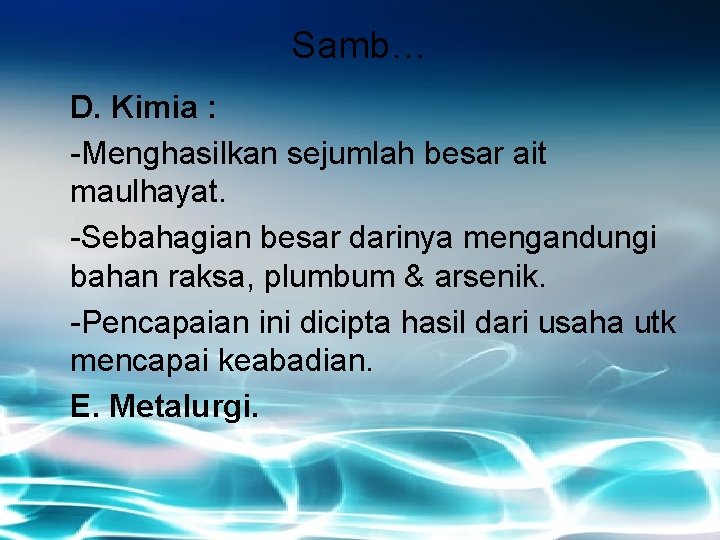 Samb… D. Kimia : -Menghasilkan sejumlah besar ait maulhayat. -Sebahagian besar darinya mengandungi bahan