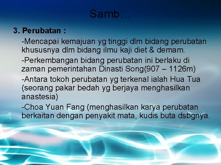 Samb… 3. Perubatan : -Mencapai kemajuan yg tinggi dlm bidang perubatan khususnya dlm bidang