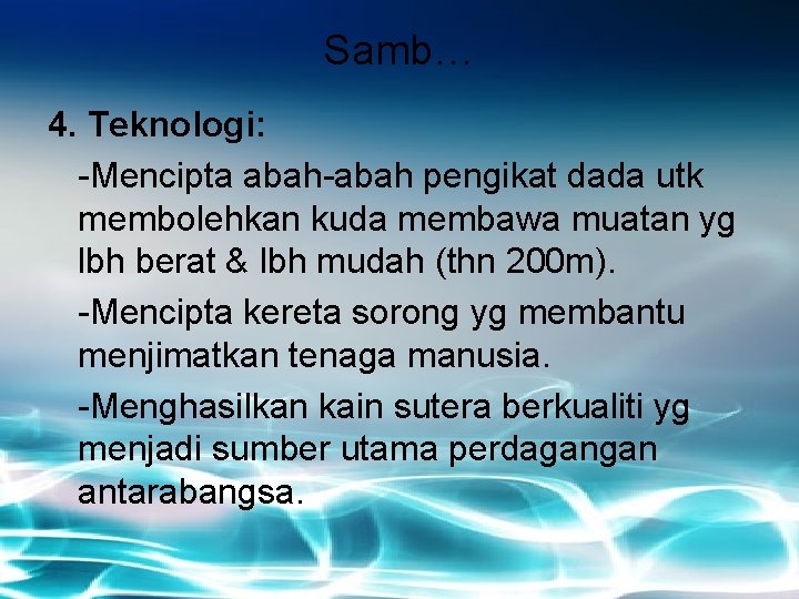 Samb… 4. Teknologi: -Mencipta abah-abah pengikat dada utk membolehkan kuda membawa muatan yg lbh