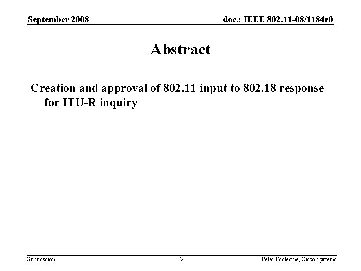 September 2008 doc. : IEEE 802. 11 -08/1184 r 0 Abstract Creation and approval