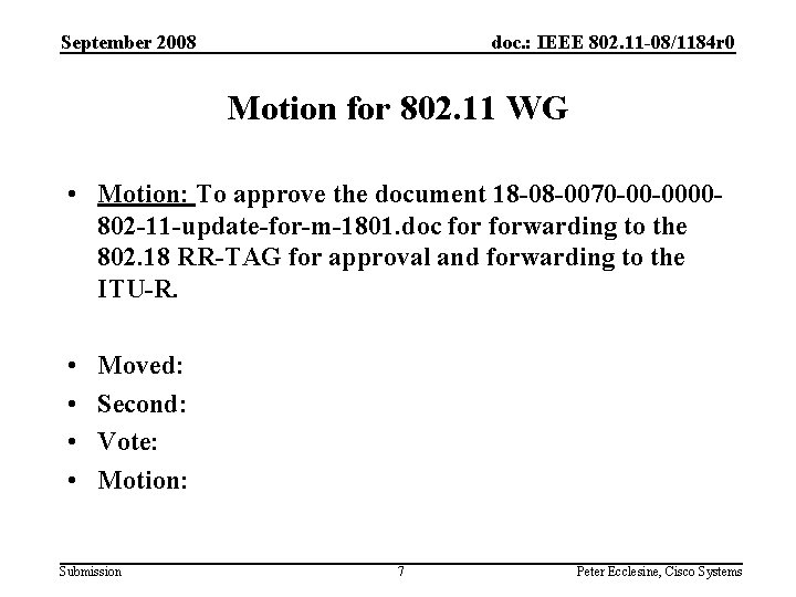 September 2008 doc. : IEEE 802. 11 -08/1184 r 0 Motion for 802. 11