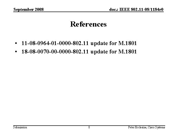 September 2008 doc. : IEEE 802. 11 -08/1184 r 0 References • 11 -08
