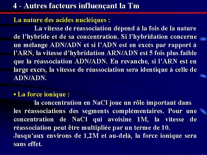 4 - Autres facteurs influençant la Tm La nature des acides nucléiques : La