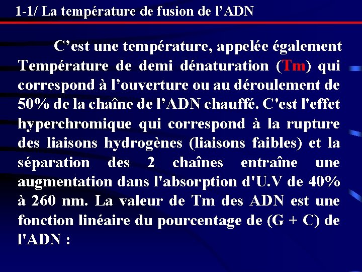 1 -1/ La température de fusion de l’ADN C’est une température, appelée également Température