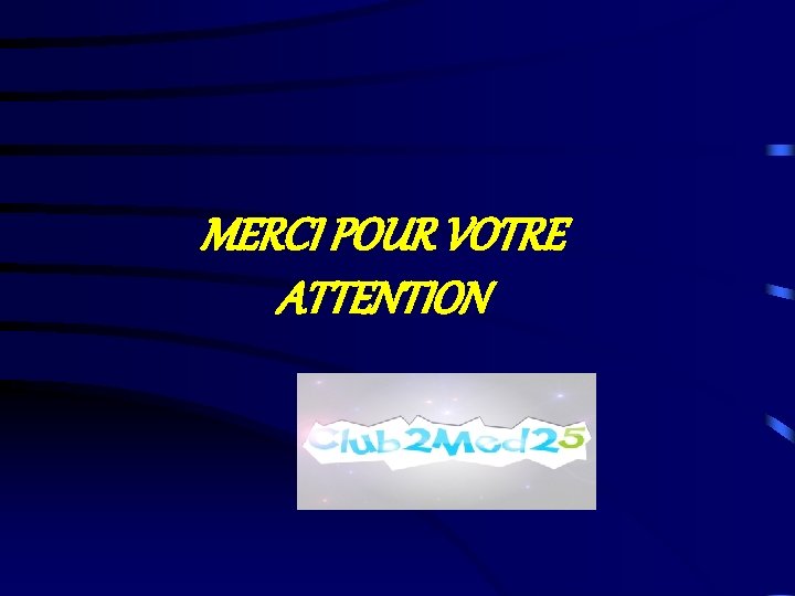 MERCI POUR VOTRE ATTENTION 