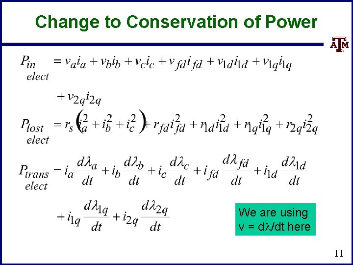 Change to Conservation of Power We are using v = dl/dt here 11 