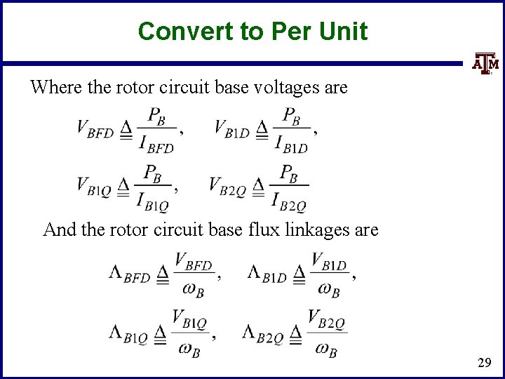 Convert to Per Unit Where the rotor circuit base voltages are And the rotor