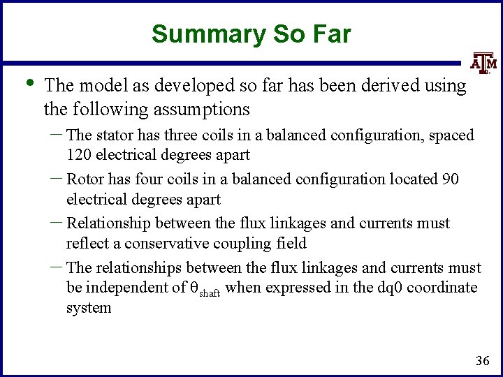 Summary So Far • The model as developed so far has been derived using