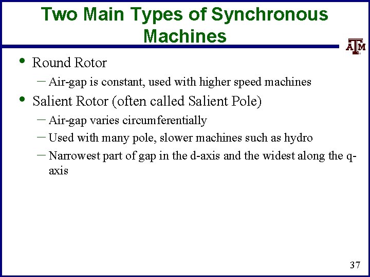 Two Main Types of Synchronous Machines • Round Rotor • Salient Rotor (often called